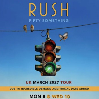 RUSH, OVO HYDRO GLASGOW, MONDAY 8TH MARCH 2027
